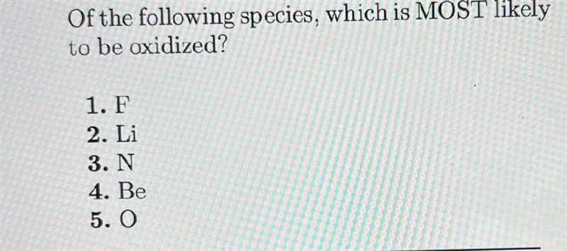 (Multiple choice) Of the following species, which is most likely to be oxidized?-example-1