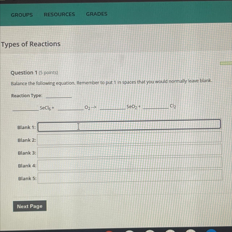 Question 1 (5 points) Balance the following equation. Remember to put 1 in spaces-example-1