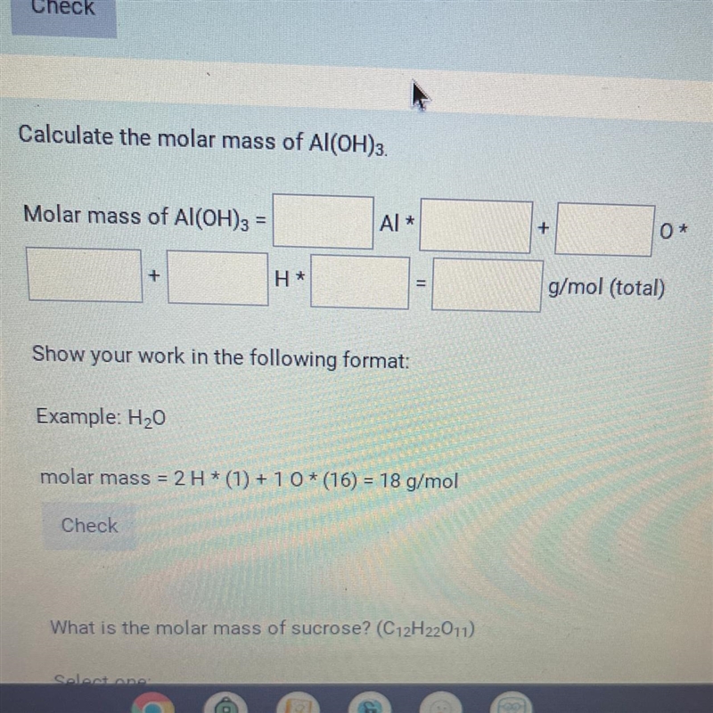 Calculate the molar mass of Al(OH)3. Molar mass of Al(OH)3 = + Example: H₂O H* Show-example-1