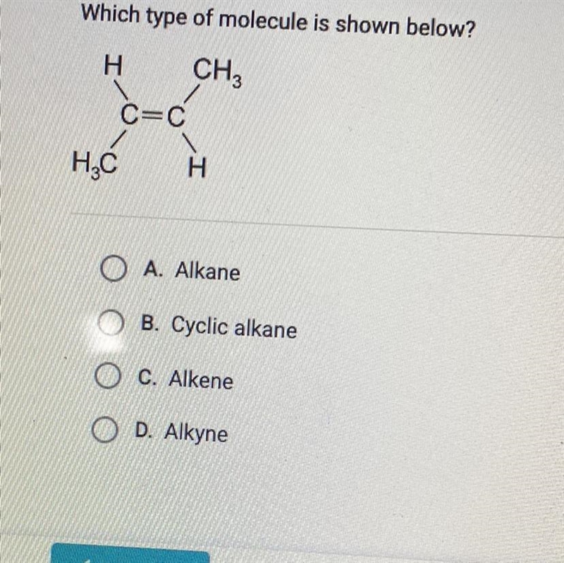 Which type of molecule is shown below? O A. Alkane • B. Cyclic alkane • C. Alkene-example-1