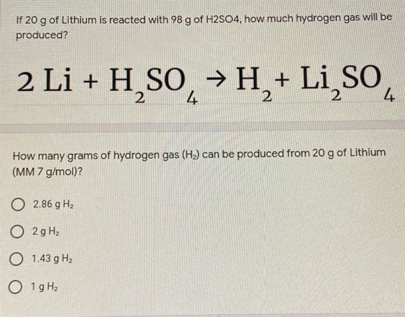 If 20 g of lithium is reacted with 98 g of H2SO4 how much hydrogen gas will be produced-example-1