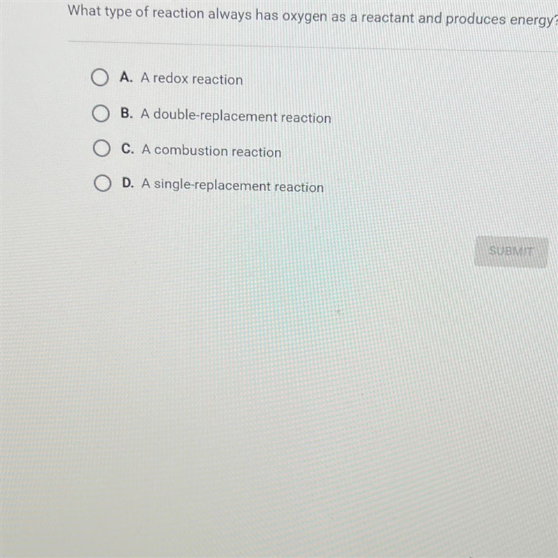 Question 10 of 10What type of reaction always has oxygen as a reactant and produces-example-1