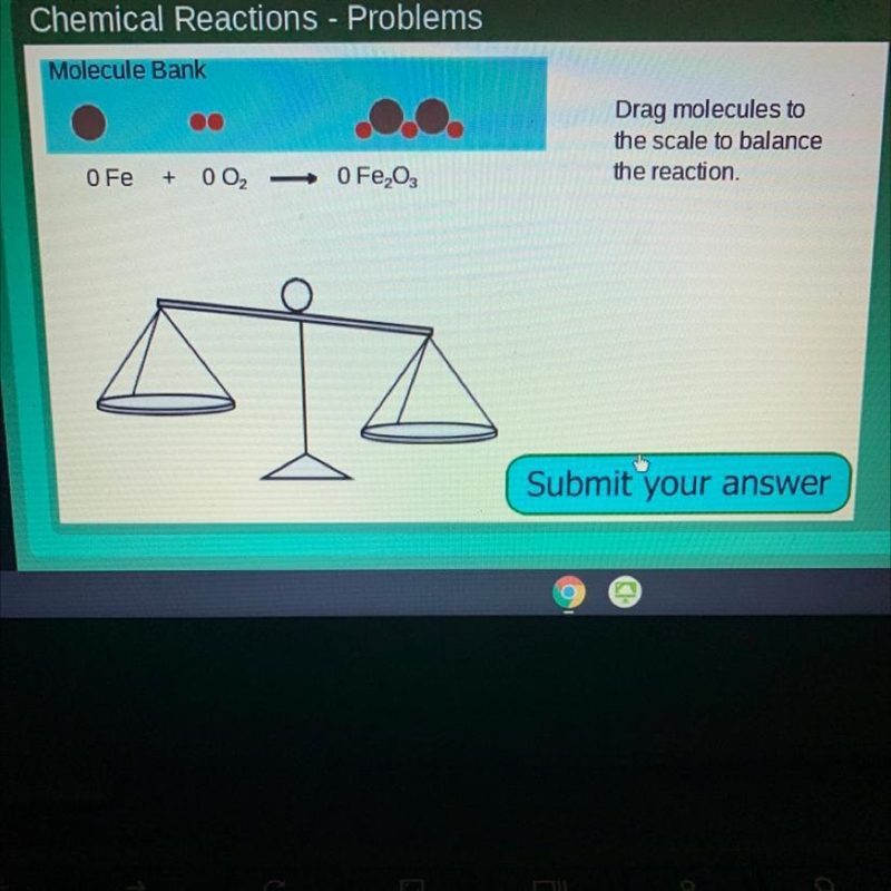 Chemical Reactions - Problems Molecule Bank Cor Incc Drag molecules to the scale to-example-1