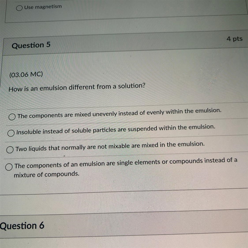 (03.06 MC) How is an emulsion different from a solution? The components are mixed-example-1