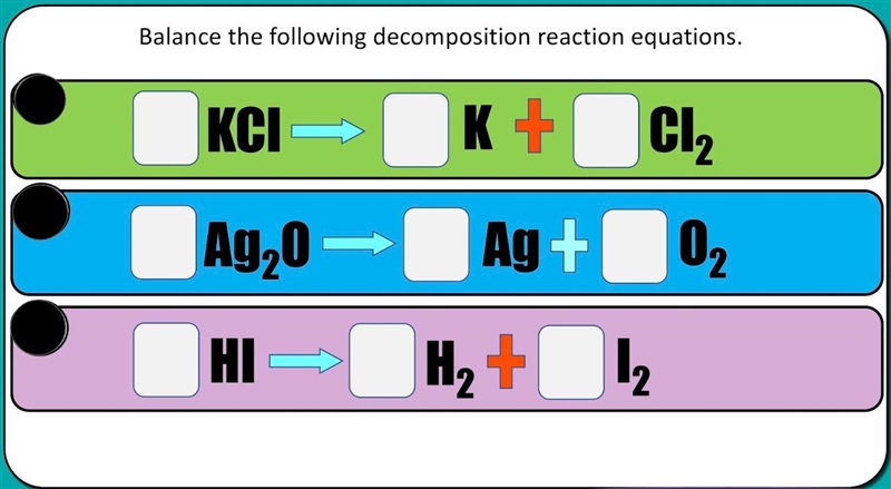 Balance the following decomposition reactions. KCl -> K + Cl2 Ag20 -> Ag + 02 Hl-example-1