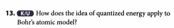 How does the idea of quantized energy apply to Bohr’s atomic model?-example-1