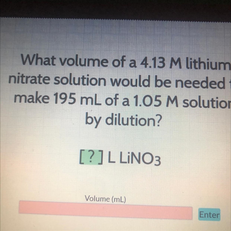 What volume of a 4.13 M lithium nitrate solution would be needed tomake 195 mL of-example-1