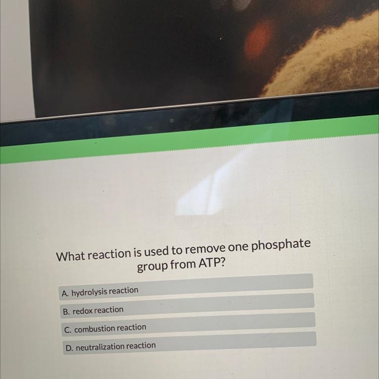 What reaction is used to remove one phosphate group from ATP?A. hydrolysis reactionB-example-1