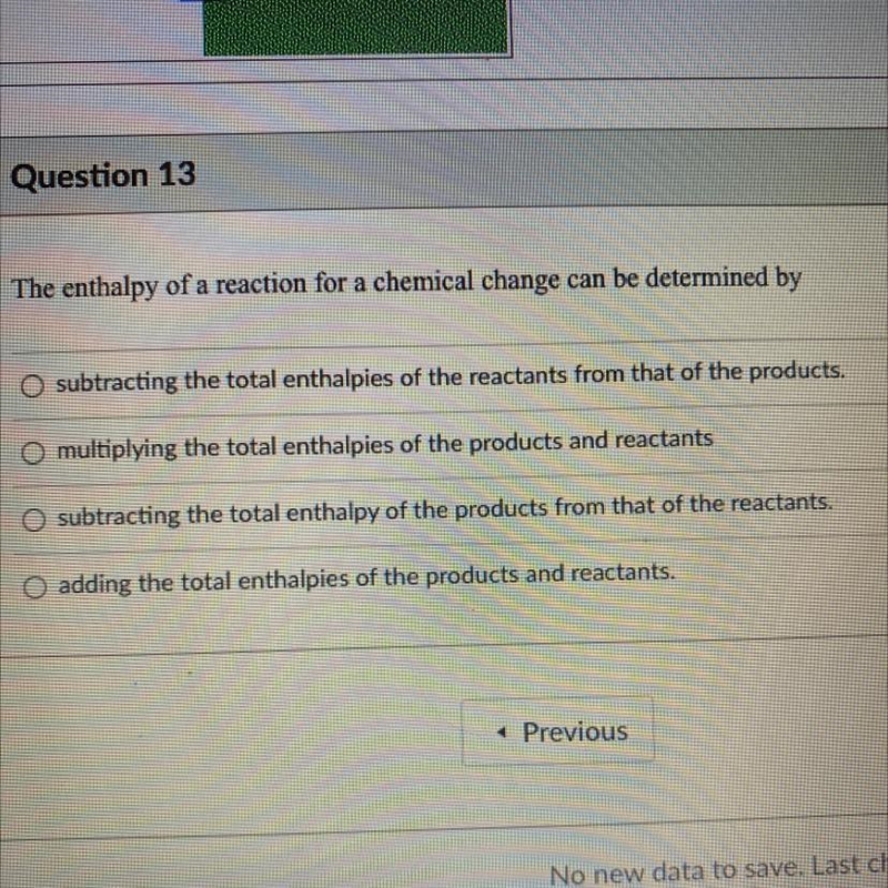 Need help quick the enthalpy of a reaction for a chemical change can be determined-example-1