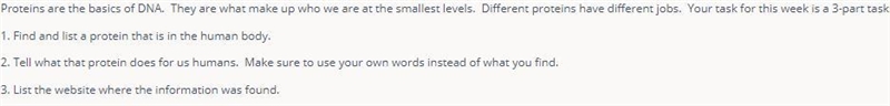 Proteins are the basics of DNA. They are what make up who we are at the smallest levels-example-1