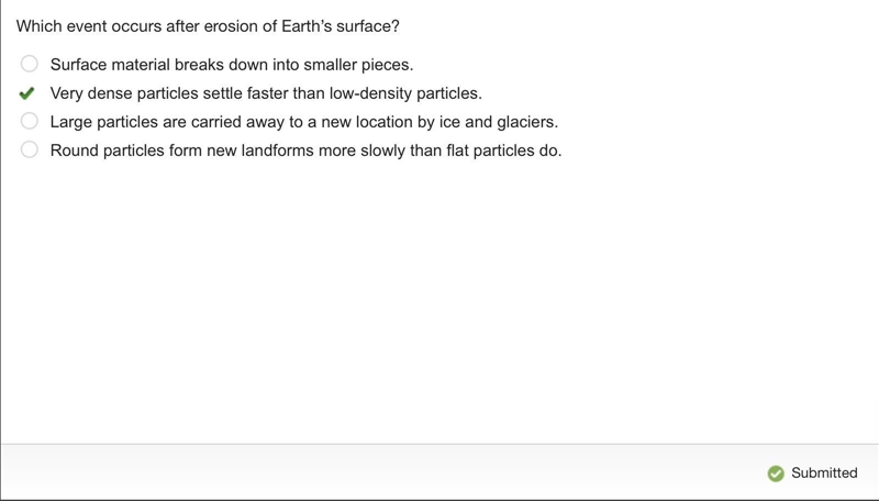 Which event occurs after erosion of Earth’s surface? A:Surface material breaks down-example-1