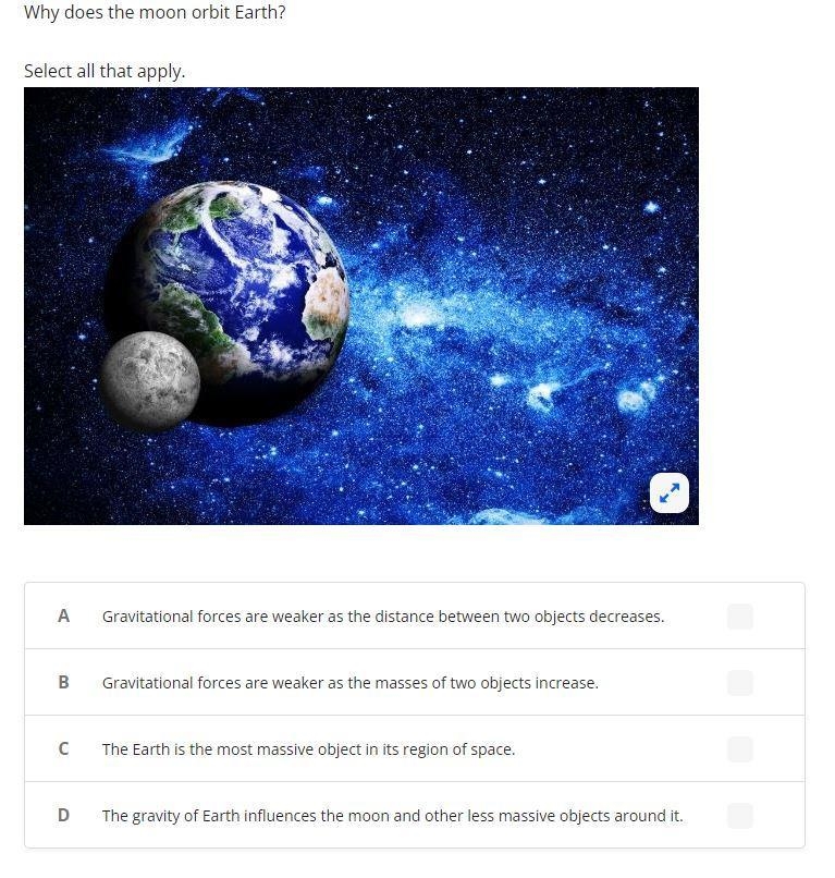 Why does the moon orbit Earth? Select all that apply.-example-1