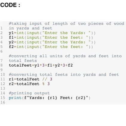 Instructions Write a program that inputs the length of two pieces of wood in yards-example-1