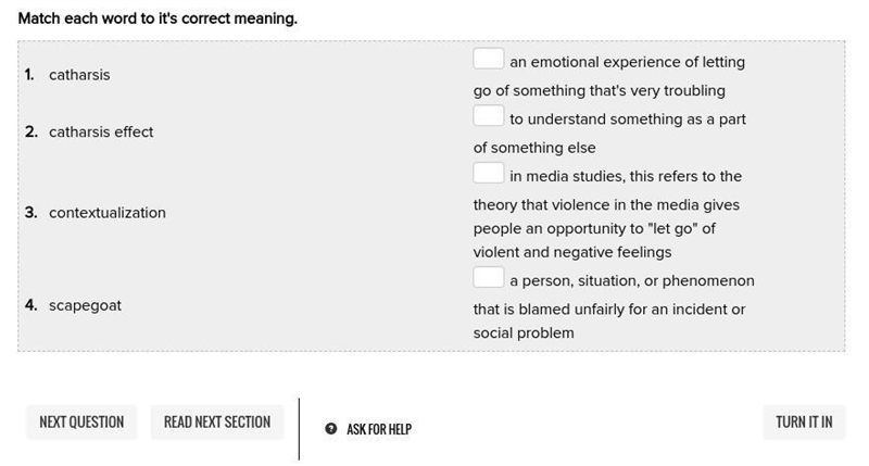 Match each word to it's correct meaning. 1. catharsis an emotional experience of letting-example-1