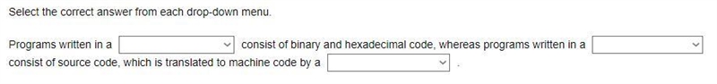 Programs written in a consist of binary and hexadecimal code, whereas programs written-example-1