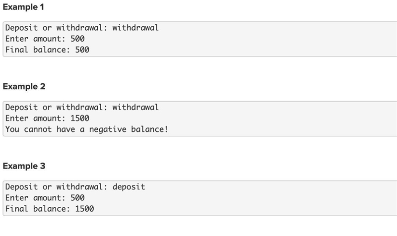 You’ve been hired to help a bank automate their deposit/withdrawal system! Your task-example-2