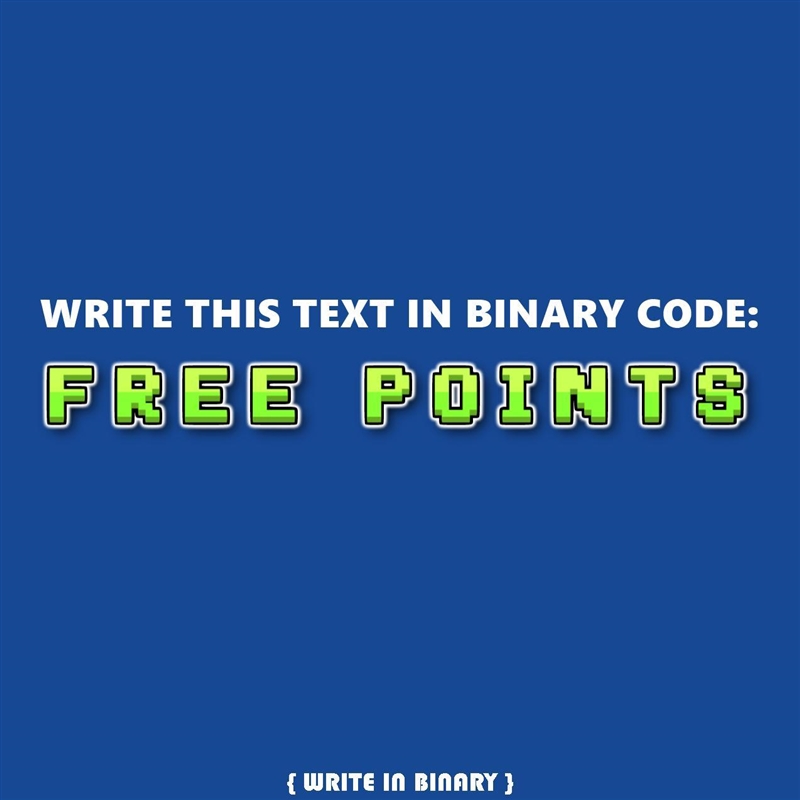 [SPECIAL]>>>WRITE THIS TEXT IN BINARY CODE-example-1