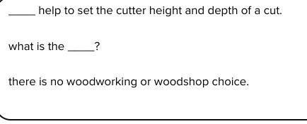 Please help me there is no woodworking or woodshop choice-example-1