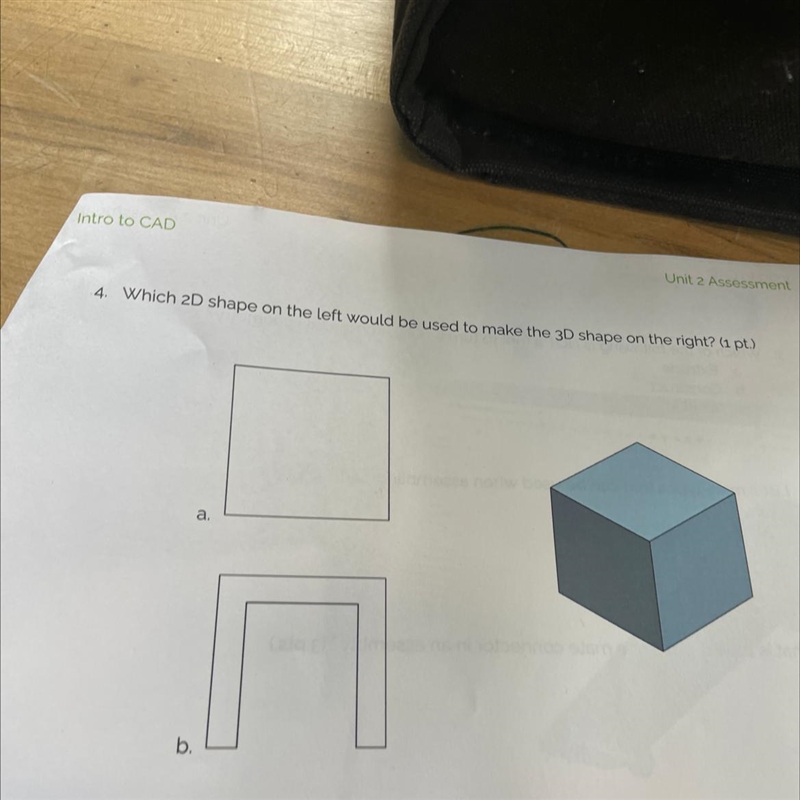 4. Which 2D shape on the left would be used to make the 3D shape on the right? (1 pt-example-1