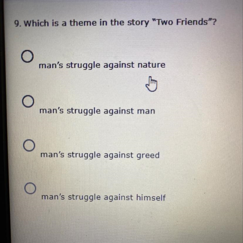 Which is a theme in the story two friends? Man’s struggle against nature man’s struggle-example-1