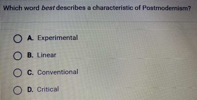 Which word best describes a characteristic of Postmodernism? A. Experimental B. Linear-example-1