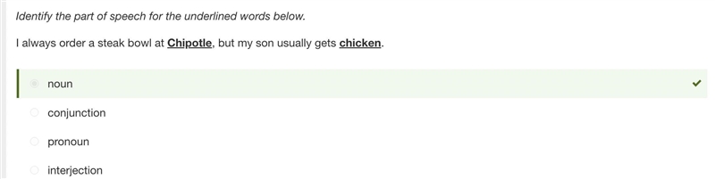 Identify the part of speech for the underlined words below. I always order a steak-example-1