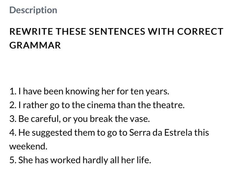 Description REWRITE THESE SENTENCES WITH CORRECT GRAMMAR 1. I have been knowing her-example-1