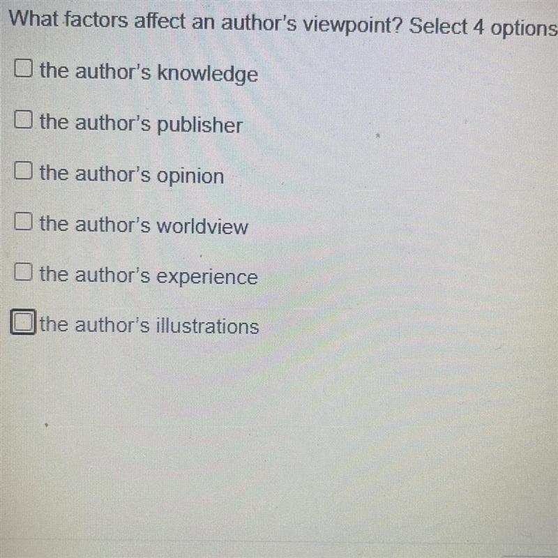 What factors affect an author's viewpoint? Select 4 options. 1 the author's knowledge-example-1