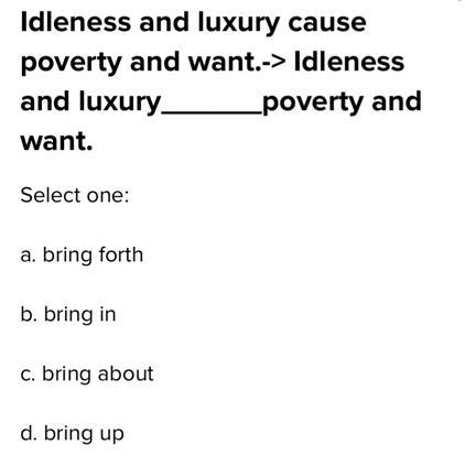 Idleness and luxury ______ poverty and wants-example-1