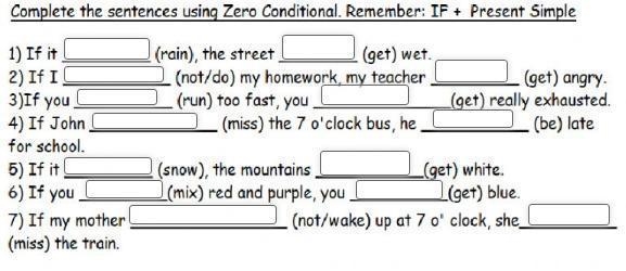 Complete the sentences using Zero Conditional. Remember: If + Present Simple 1) If-example-1