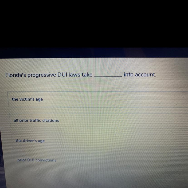 Florida's progressive DUI laws take into account. the victim's age all prior traffic-example-1