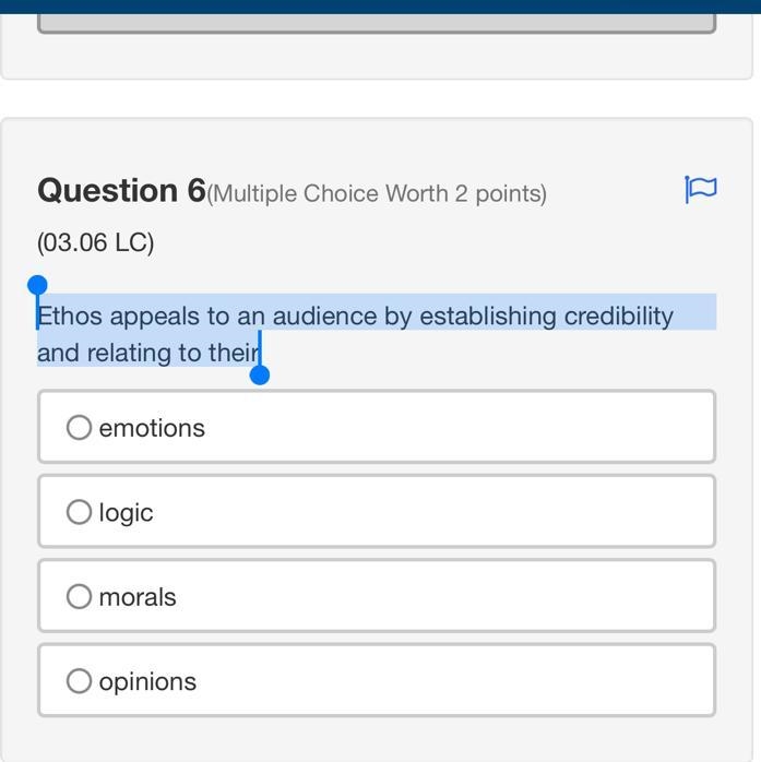 Question 6(Multiple Choice Worth 2 points) (03.06 LC) Ethos appeals to an audience-example-1