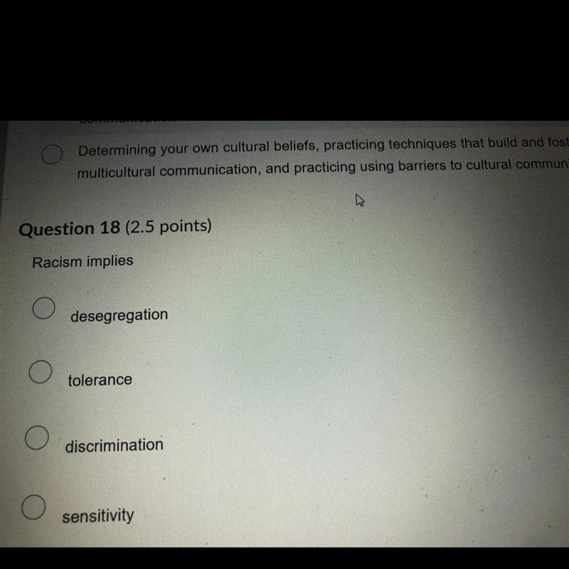 Question 18 (2.5 points) Racism implies desegregation tolerance discrimination sensitivity-example-1