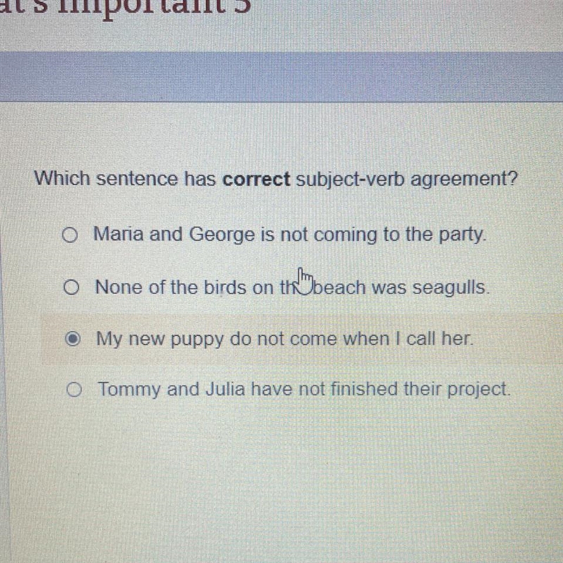 Which sentence has correct subject-verb agreement? O Maria and George is not coming-example-1