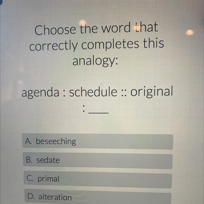 Choose the word that correctly completes this analogy: agenda : schedule :: original-example-1