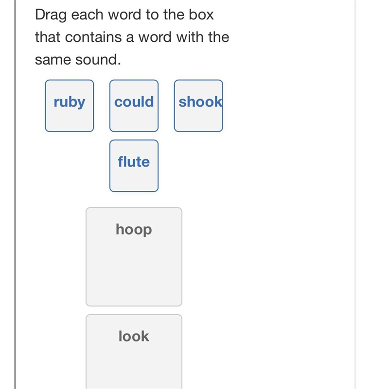 Drag each word to the box that contains a word with the same sound. ruby could shook-example-1