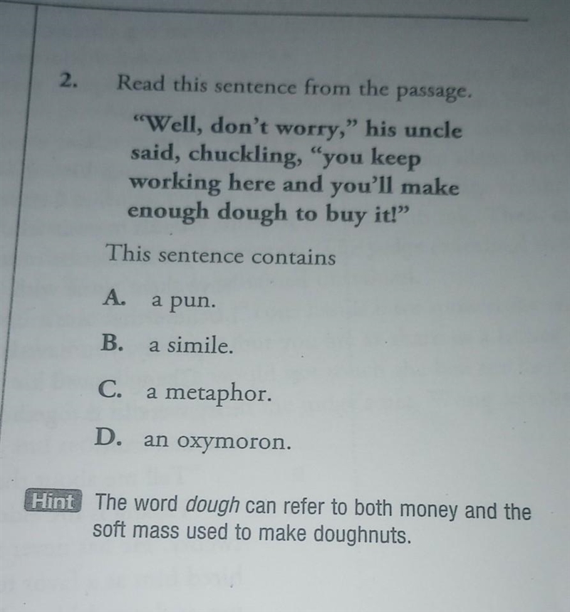 2-A) This sentence contains A. pun. Ba simile. C. a metaphor. D. an oxymoron.​-example-1