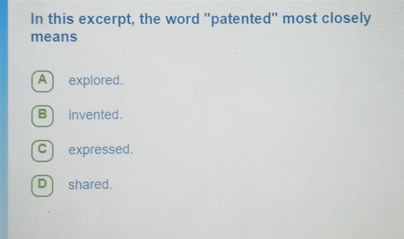 In this excerpt, the word "patented" most closely means А explored. invented-example-1