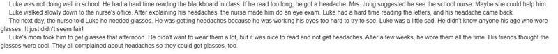 Which of the following best summarizes the story? A. Luke was getting headaches, so-example-1