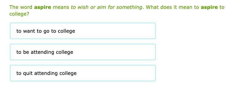 The word aspire means to wish or aim for something. What does it mean to aspire to-example-1