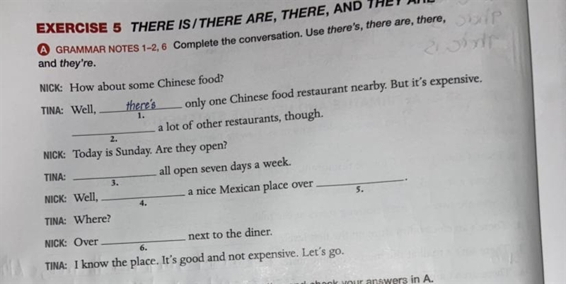 THERE IS/ THERE ARE, THERE, AND IN A GRAMMAR NOTES 1-2, 6 Complete the conversation-example-1