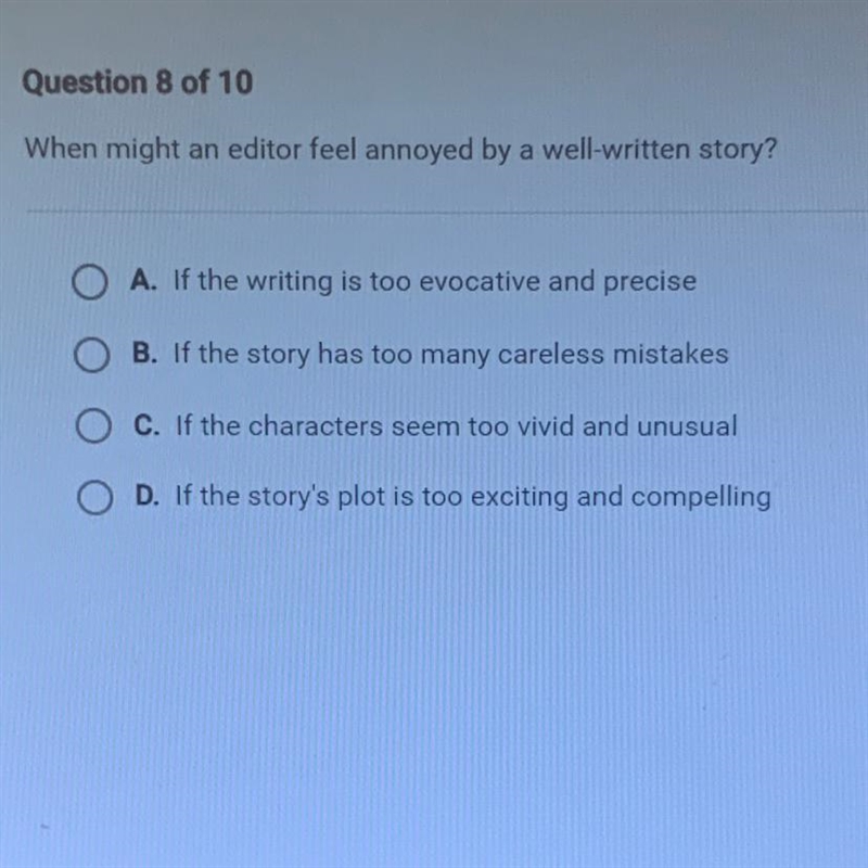 When might an editor feel annoyed by a well written story? O A. If the writing is-example-1