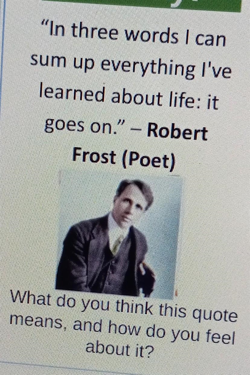 "in three word i can sum up everything ive learned about life: it goes on.&quot-example-1