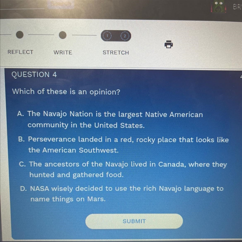 Which of these is an opinion? A. The Navajo Nation is the largest Native American-example-1