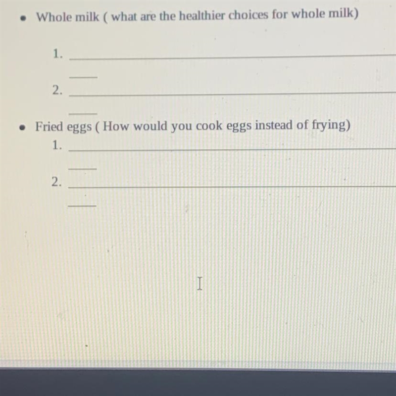 • Whole milk ( what are the healthier choices for whole milk) 1. 2.-example-1