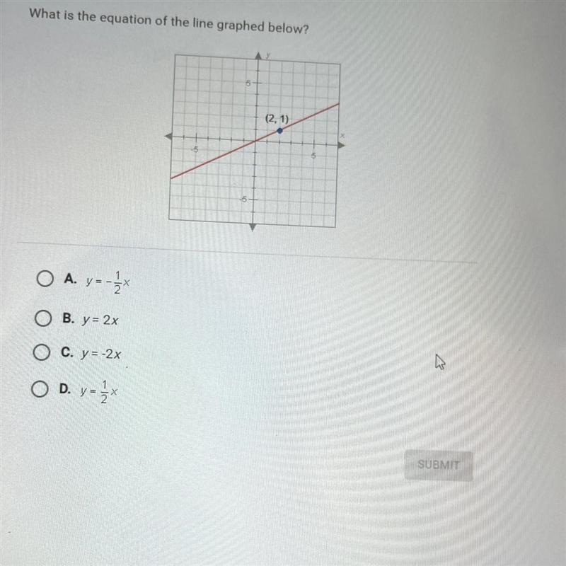 What is the equation of the line graphed below? A y=-1/2x B y=2x C y=-2x D y=1/2x-example-1