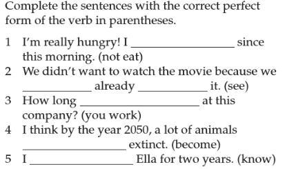 Can someone help??? Complete the sentences with the correct perfect form of the verb-example-1