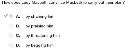 Select the correct answer. how does lady macbeth convince macbeth to carry out their-example-1