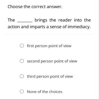 Choose the correct answer. The brings the reader into the action and imparts a sense-example-1