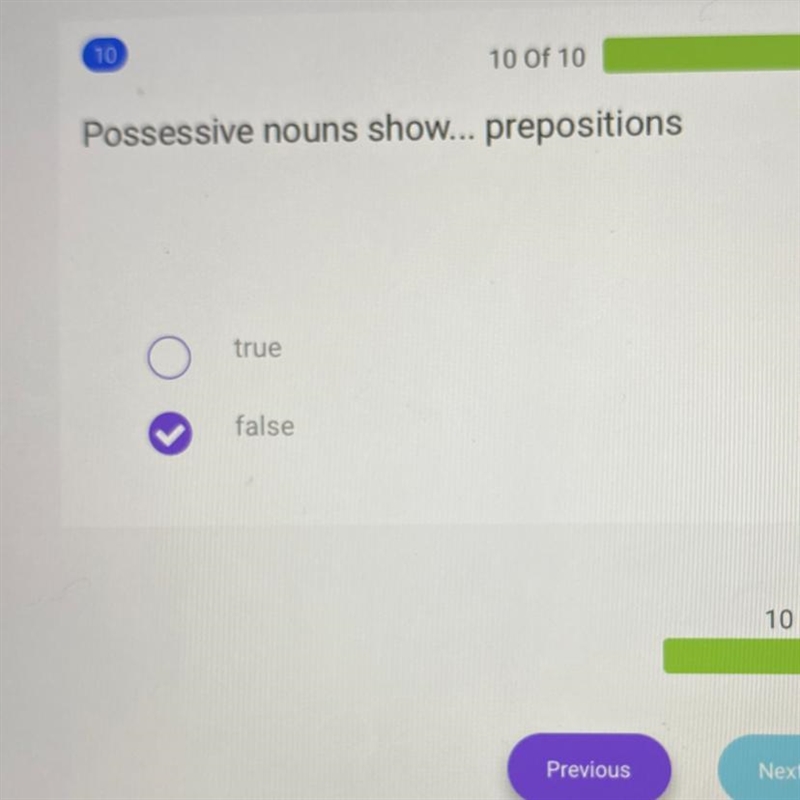 Possessive nouns show... prepositions true false PLLSS THIS ISS THE EXXANN-example-1